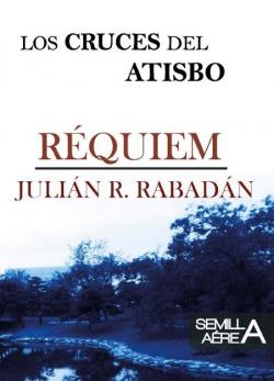 REQUIEM: LOS CRUCES DEL ATISBO 2 par JULIN R. RABADN FLORES