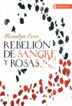 Rebelin de sangre y rosas par Rosalyn Eves