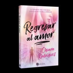 Regresar al amor par Chiara Rodrguez