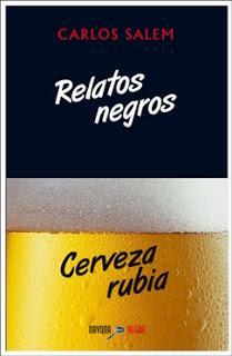Relatos negros, cerveza rubia par Carlos Salem Sola