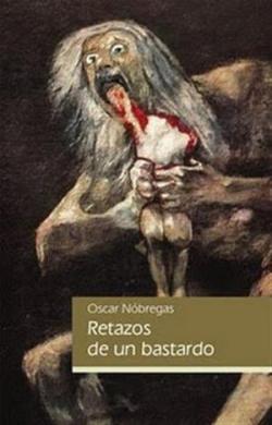 Retazos de un bastardo par Oscar Nobregas