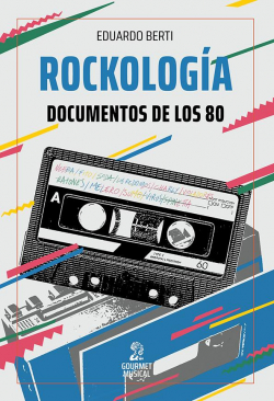 Rockologa. Documentos de los '80 par Eduardo Berti