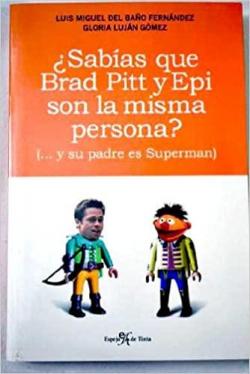 Sabas que Brad Pitt y Epi son la misma persona? (... y su padre es Superman) par Luis Miguel Del Bao Fernndez