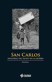 San Carlos: Memorias del xodo  en la guerra par Colombia. Comisin Nacional de Reparacin y Conciliacin. rea de Memoria Histrica