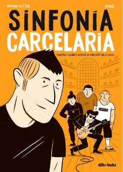 Sinfona Carcelaria: Pequeas y grandes historias de conciertos en la crcel par Romain Dutter