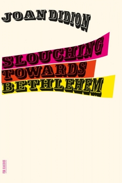 Slouching Towards Bethlehem par Joan Didion