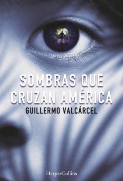 Sombras que cruzan Amrica par Guillermo Valcrcel