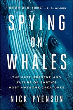 Spying on Whales: The Past, Present, and Future of Earth's Most Awesome Creatures par Nick Pyenson