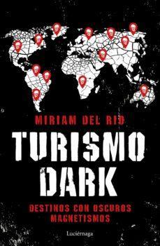 TURISMO DARK: Destinos con oscuros magnetismos par MIRIAM DEL RIO