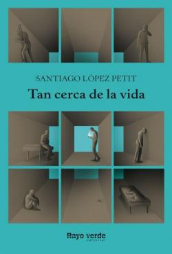 Tan cerca de la vida par Santiago Lpez Petit
