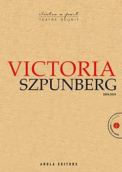 Teatre reunit 2004-2018 par Victoria Szpunberg