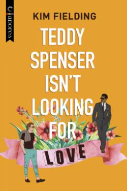 Teddy Spenser Isn't Looking for Love par Kim Fielding
