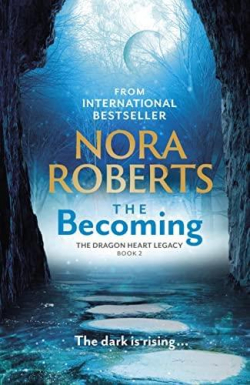 The Becoming: The Dragon Heart Legacy Book 2 par Nora Roberts