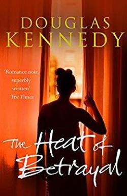The Heat of Betrayal par Douglas Kennedy