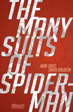 The Many Suits of Spider-Man: Los Muchos Trajes de Spider-Man par Adriano Ortiz Garca
