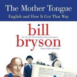The Mother Tongue: English and How It Got That Way par Bill Bryson