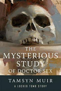 The Mysterious Study of Doctor Sex par Tamsyn Muir