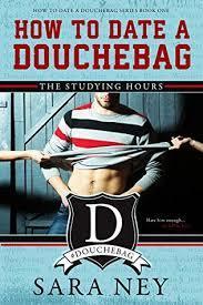 The Studying Hours (How to Date a Douchebag #1) par Sara Ney