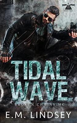 Tidal Wave (Broken Chains MC #1) par E.M. Lindsey