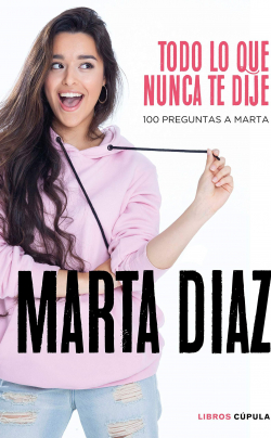 Todo lo que nunca te dije: 100 preguntas a Marta par Marta Daz Garca