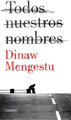Todos nuestros nombres par Dinaw Mengestu