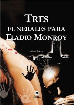 Tres funerales para Eladio Monroy par Alexis Ravelo