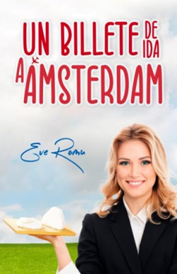 Un billete de ida a Amsterdam par Eve Romu