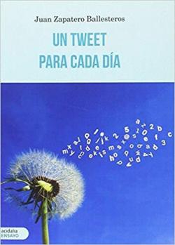 Un tweet para cada da par Juan Zapatero Ballesteros