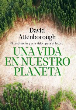 Una vida en nuestro planeta: Mi testimonio y una visin para el futuro par David Attenborough