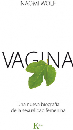 Vagina: Una nueva biografa de la sexualidad par Naomi Wolf