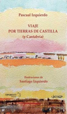 Viaje por tierras de Castilla (y Cantabria) par Pascual Izquierdo