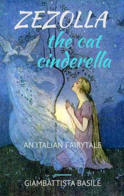 Zezolla, The Cat Cinderella: An Italian Fairytale par Giambattista Basile