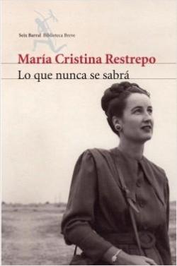 lo que nunca se sabra par Mara Cristina Restrepo