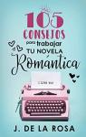 105 consejos para trabajar tu novela romántica par de la Rosa
