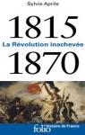 1815-1870. La Révolution inachevée par Aprile