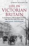 A Brief History of Life in Victorian Britain par Paterson