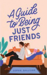 A Guide to Being Just Friends par Sullivan
