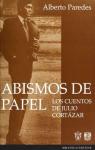Abismos De Papel / Paper Abyss: Los Cuentos De Julio Cortazar / The Stories of Julio Cortazar