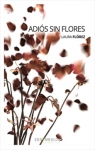 Adis sin flores par LAURA FLREZ GMEZ