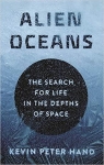 Alien Oceans: The Search for Life in the Depths of Space par Hand