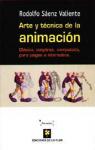 Arte y tecnica de la animacion. clasica, corporea, computada, para juegos o interactiva par Rodolfo Saenz Valiente