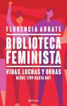 Biblioteca feminista. Vidas, luchas y obras desde 1789 hasta hoy.