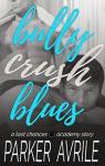 Bully Crush Blues (Last Chances Academy #0.5) par Avrile