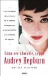 COMO SER ADORABLE, SEGUN AUDREY HEPBURN par Hellstern