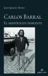 Carlos Barral. El aristcrata indigente par Alonso