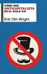 Cmo Ser Anticapitalista En El Siglo XXI par Erik Olin Wright