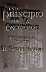 EN EL PRINCIPIO FUE LA OSCURIDAD ( PRINCIPE DE NADA 1 ) par R. Scott Bakker
