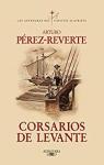El capitán Alatriste: Corsarios de levante par Pérez-Reverte