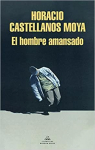 El hombre amansado par Horacio Castellanos Moya