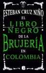 El libro negro de la brujera en Colombia par Esteban Cruz Nio